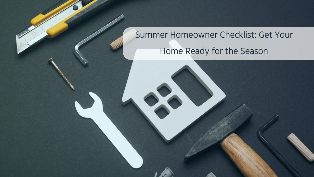 Summer Homeowner Checklist: Get Your Home Ready for the Season