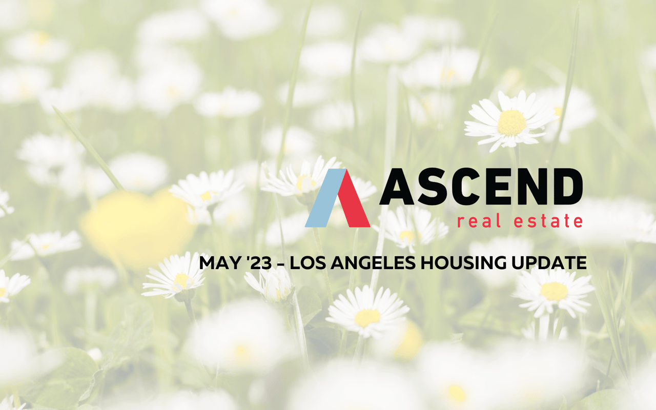 Los Angeles May '23 Real Estate Update Ascend RE