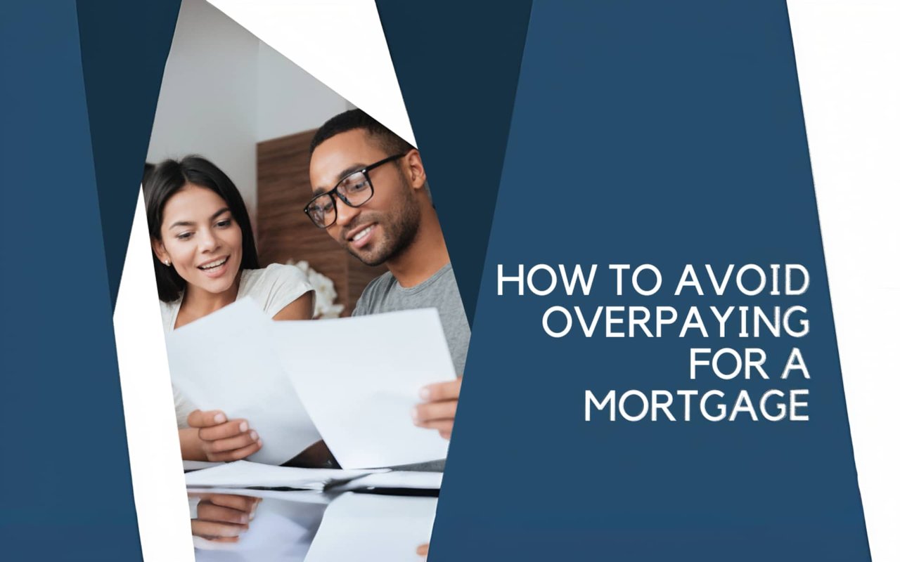 3 Effective Ways to Avoid Overpaying for a Mortgage