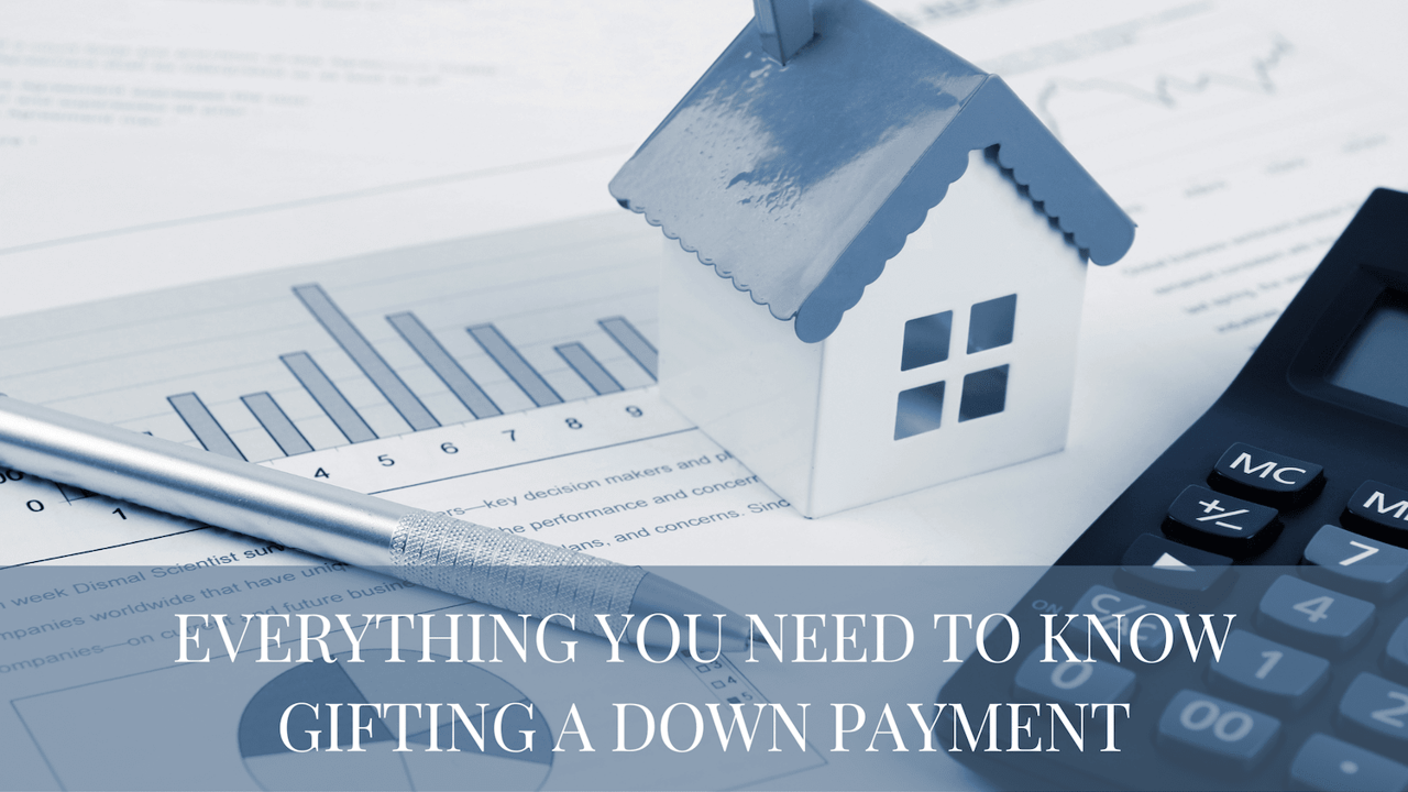 Everything You Need to Know About Gift a Down Payment