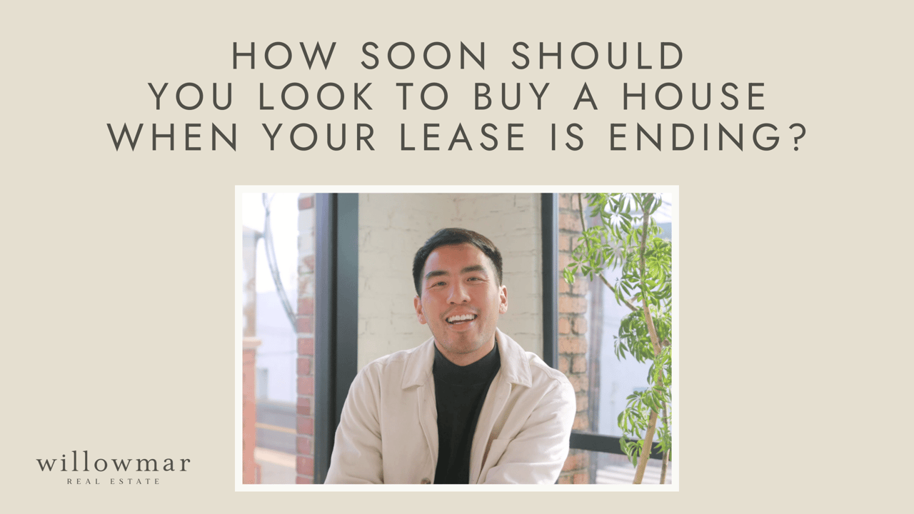 How soon should you look to buy a house when your lease is ending? | #withwillowmar