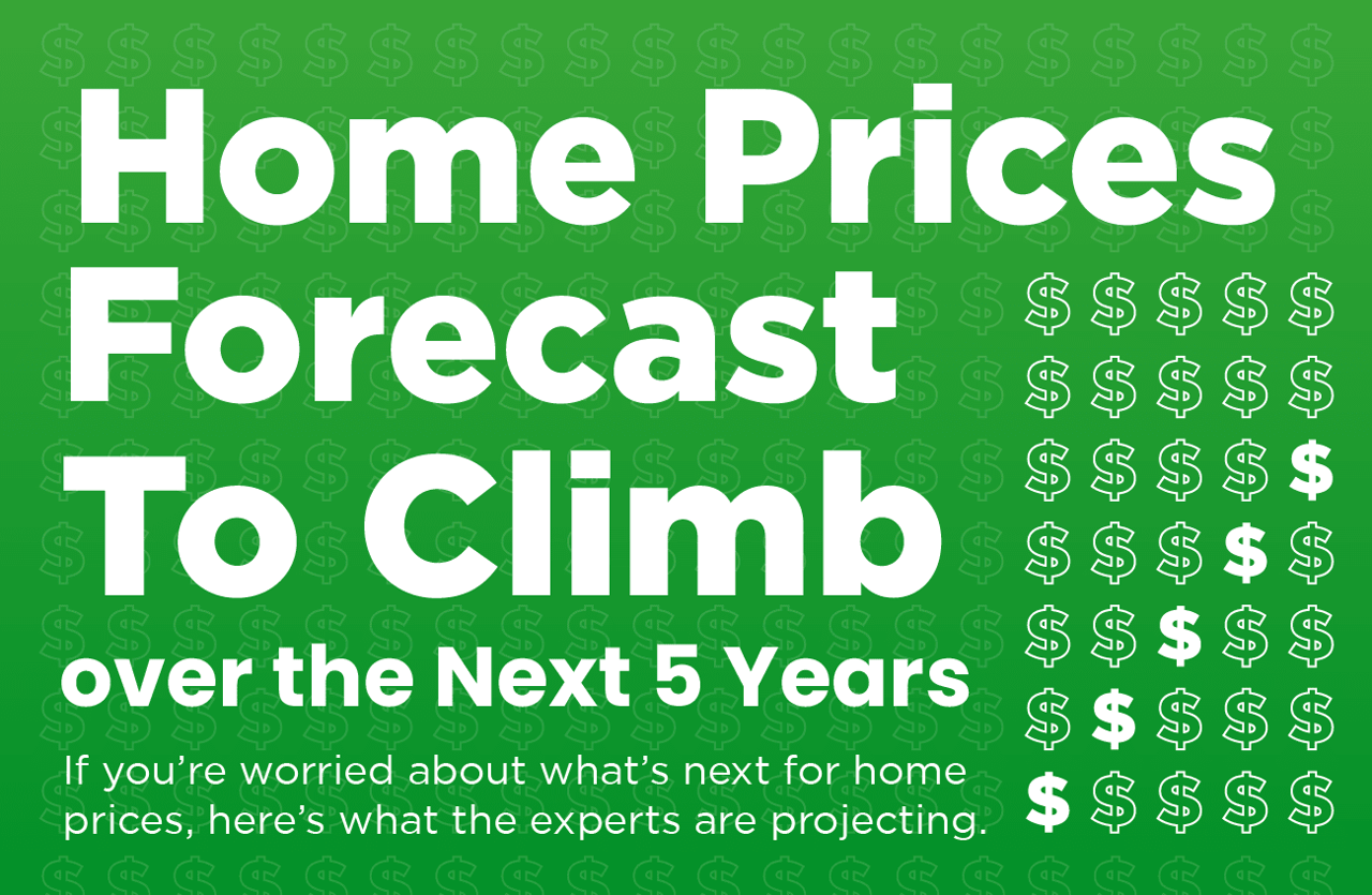 Home Prices Forecast To Climb over the Next 5 Years