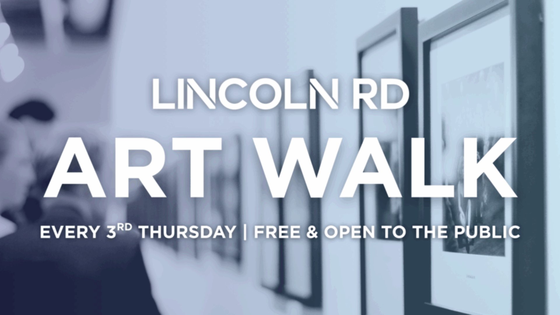 Lincoln Road Art Walk text overlay on blurred art gallery interior with framed artwork every third Thursday free and open to the public