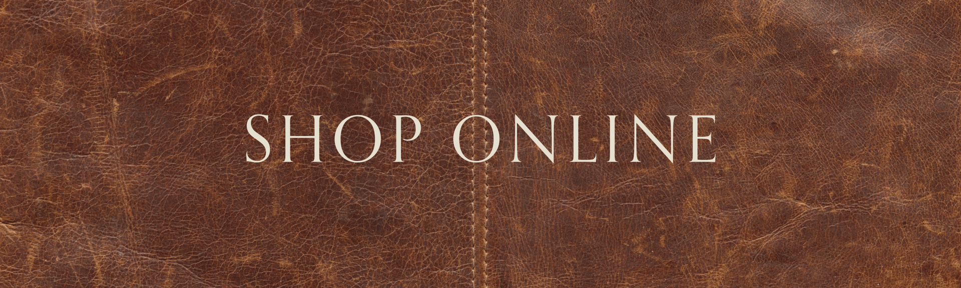 Text on a textured brown leather background reads "SHOP ONLINE."