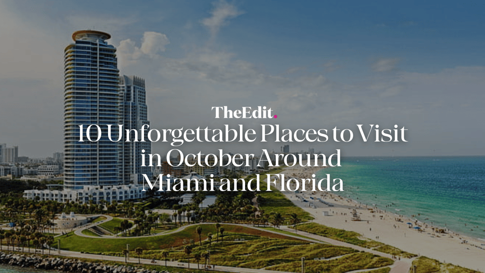 10 Unforgettable Places to Visit in October Around Miami and Florida ...
