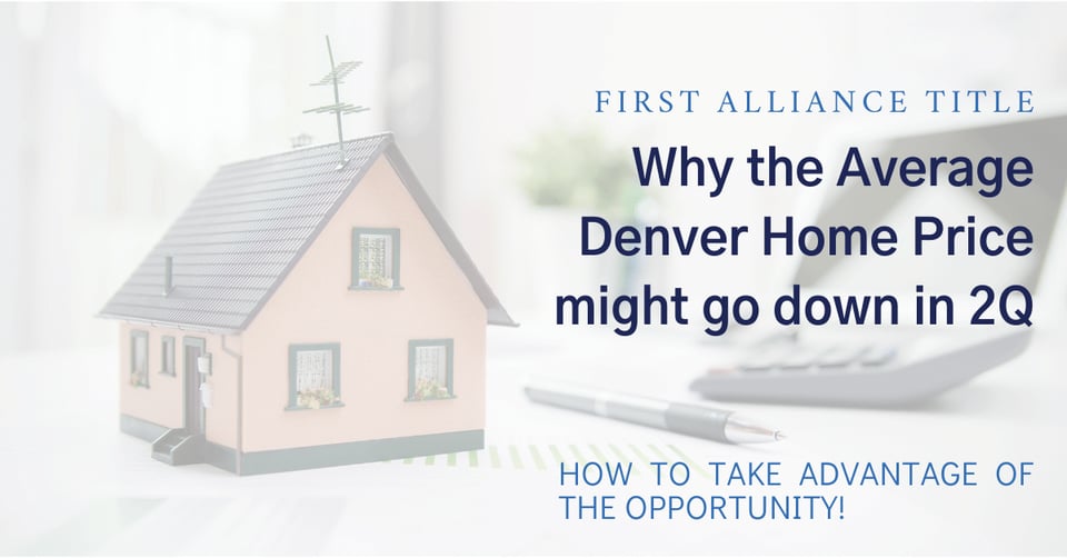 Why the Average Denver Home Price Might Go Down in 2Q, and How to Take ...