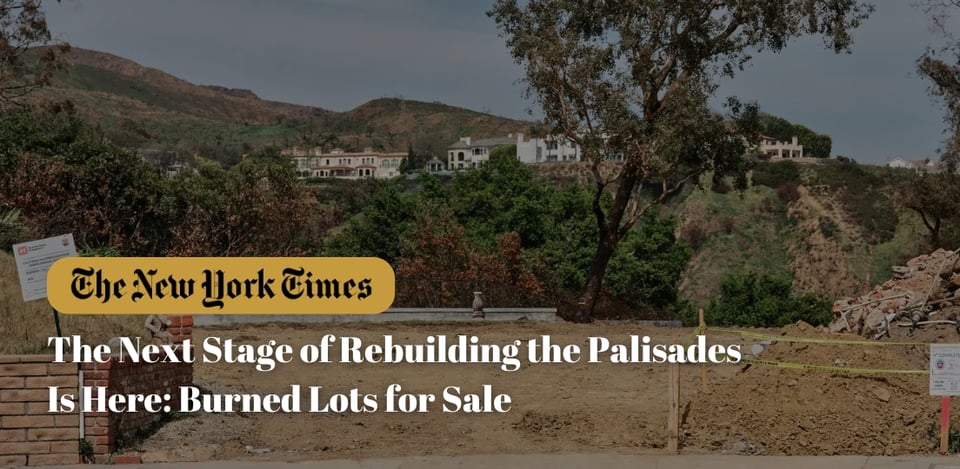 The Next Stage of Rebuilding the Palisades Is Here: Burned Lots for Sale