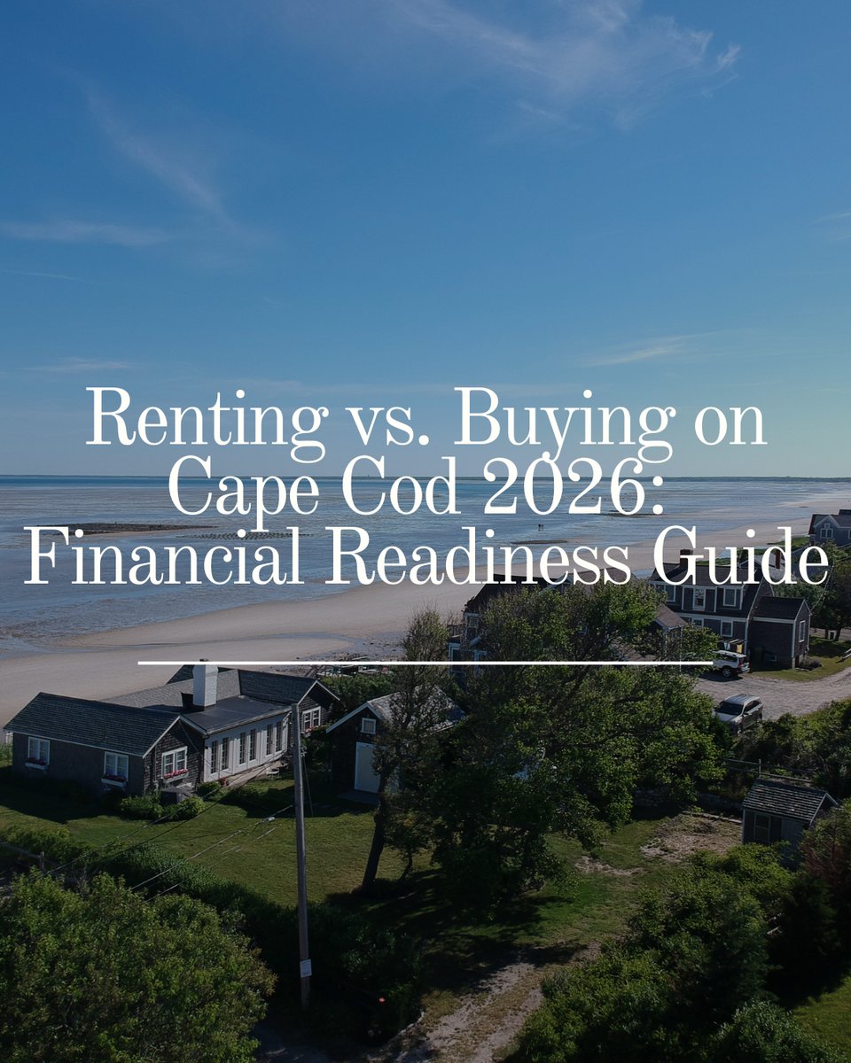 Renting vs. Buying on Cape Cod 2026 | Financial Readiness Guide