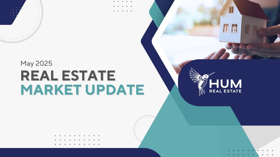 May 2025 Real Estate Market Update | Hum Real Estate