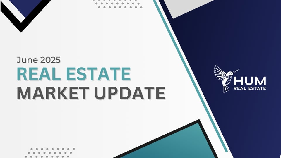 June 2025 Real Estate Market Update | Hum Real Estate