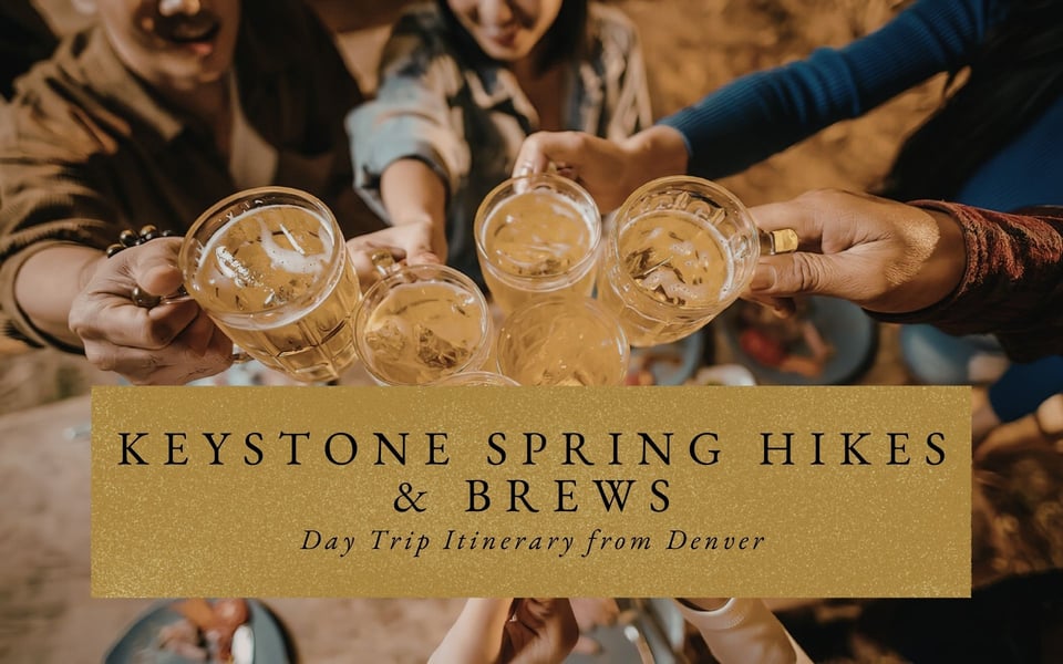 Keystone Spring Hikes & Brews: Day Trip Itinerary from Denver