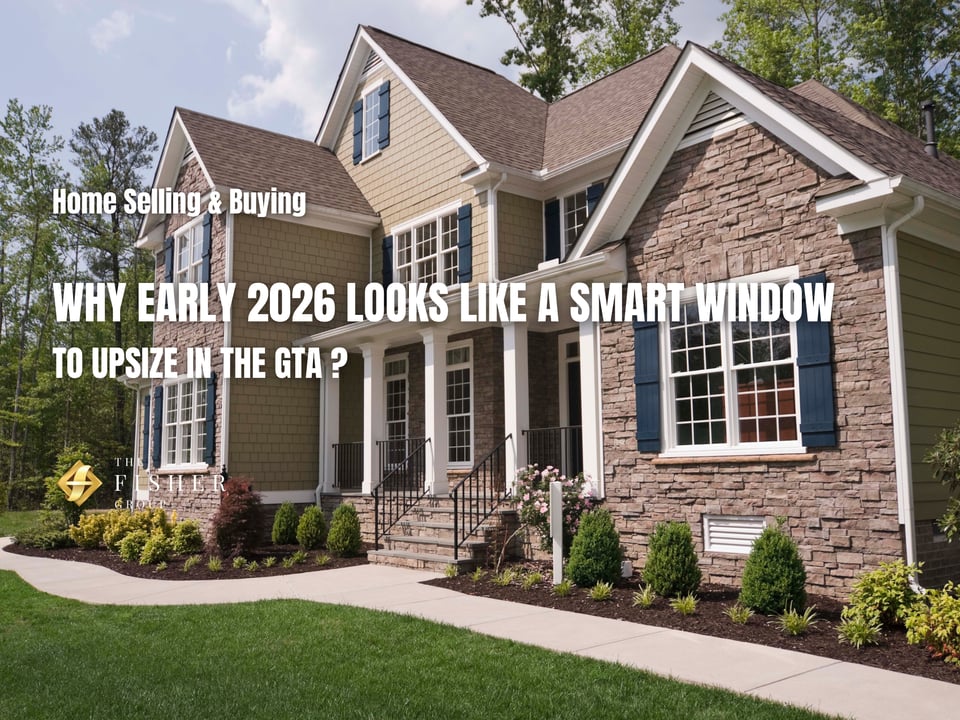 Why Early 2026 Looks Like a Smart Window to Upsize - in the GTA | The ...