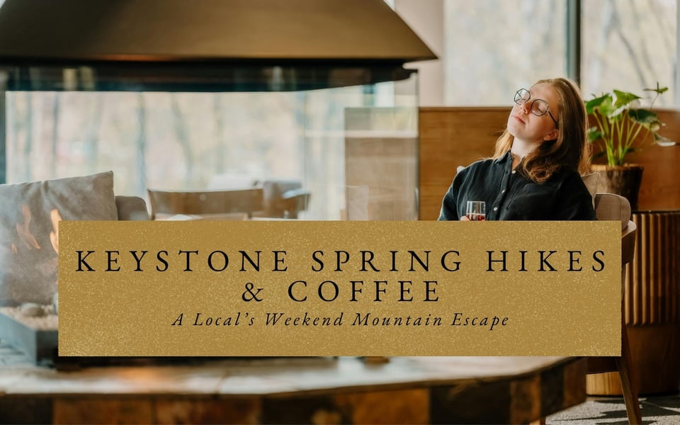 Keystone Spring Hikes & Coffee: A Local’s Weekend Mountain Escape