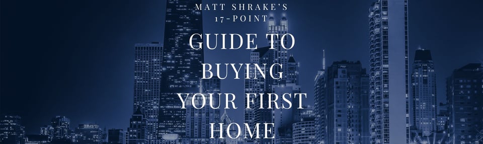 Matt Shrake's 17-Point Guide to Buying Your First Home - Chicago Real ...