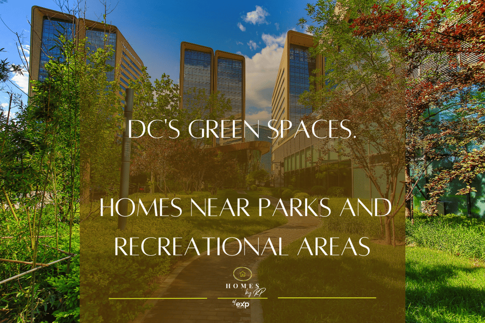 DC's Green Spaces and parks. Homes Near Parks and Recreational Areas