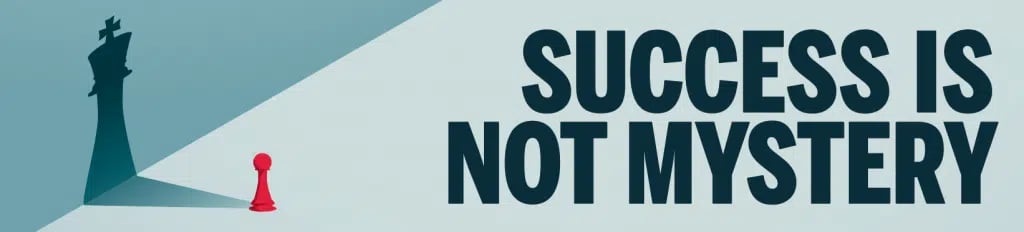 Success Is Not Mystery