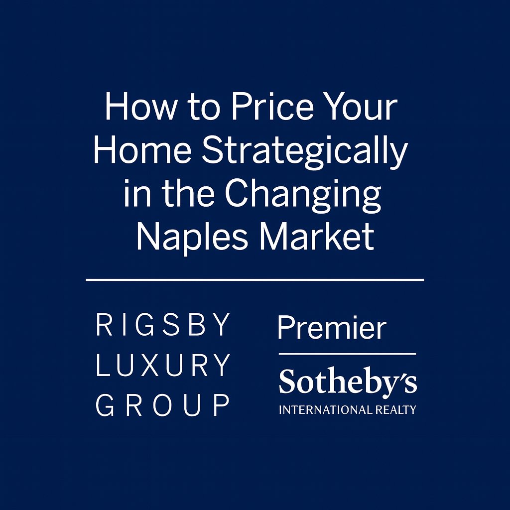 The words: How to Price Your Home Strategically in the Changing Naples Market with the Rigsby Luxury Group and Premier Sotheby's International Realty logos