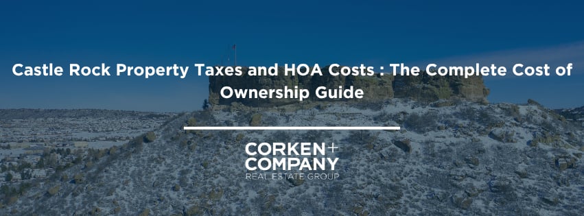 Castle Rock Property Taxes and HOA Costs : The Complete Cost of Ownership Guide