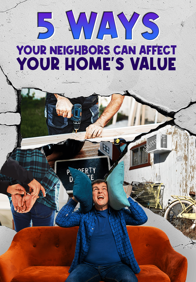 5 Ways Your Neighbors Can Affect Your Home’s Value