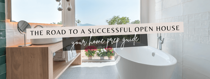 The Road to a Successful Open House: Your Home Prep Guide