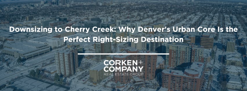 Downsizing to Cherry Creek: Why Denver's Urban Core Is the Perfect Right-Sizing Destination