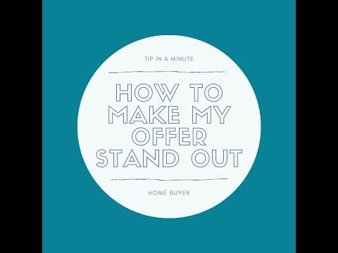 Home Buyer Tips In a Minute - How To Make Your Offer Stand Out...