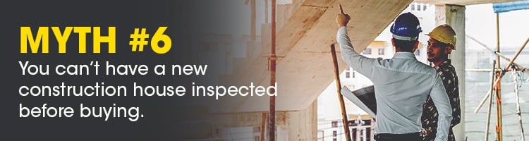 Myth #6: You can’t have a new construction house inspected before buying; two hard-hatted workers examine a framed home.