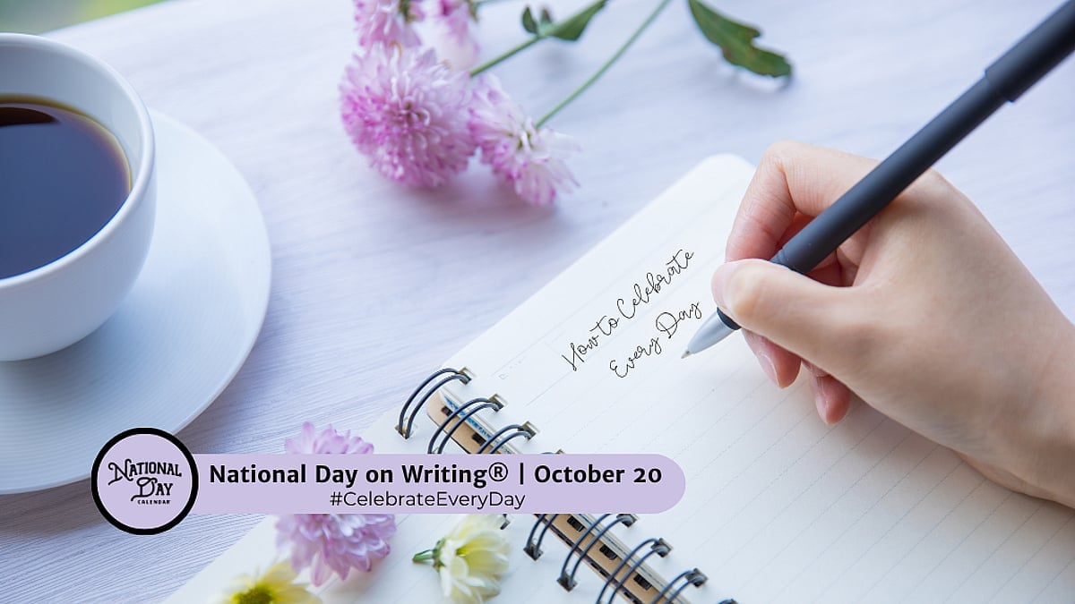 National Day on Writing, October 20; Celebrate Every Day.