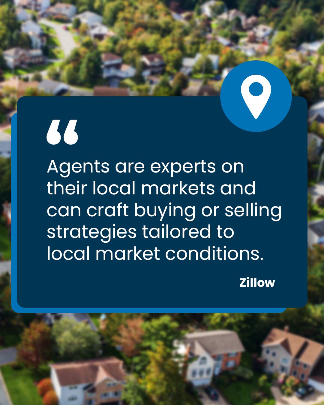 Agents are experts on their local markets and can craft buying or selling strategies tailored to local market conditions