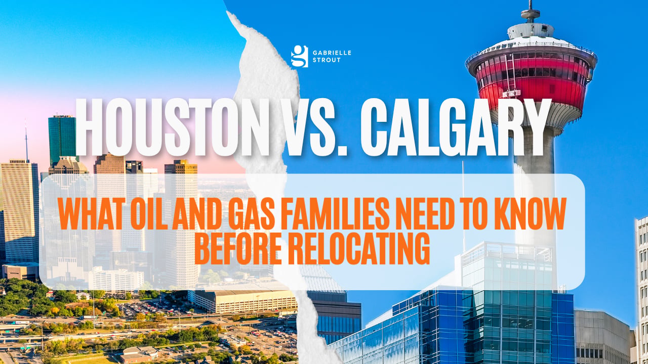 Houston vs. Calgary: What Oil and Gas Families Need to Know Before Relocating | Gabrielle Strout