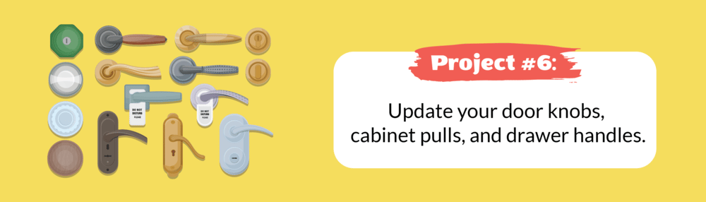 Project #6: Update your door knobs, cabinet pulls, and drawer handles.