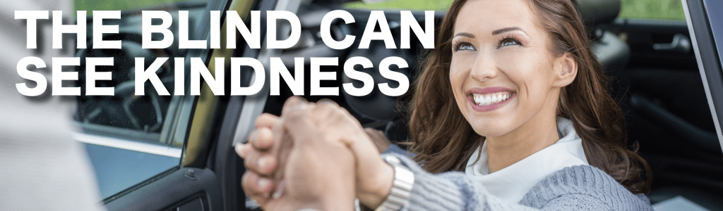 The Blind Can See Kindness