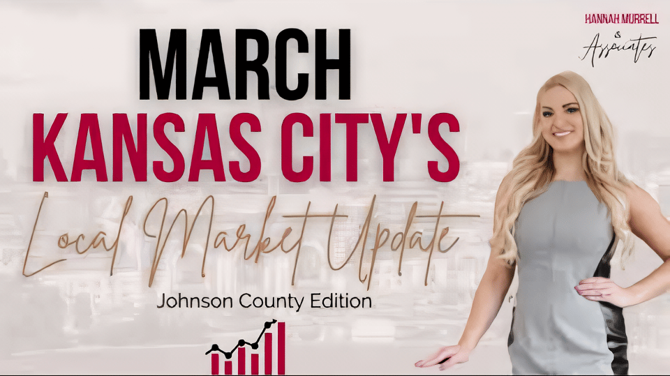 March Kansas City Real Estate Market Update-Johnson County Key Trends, Insights, and Expert Analysis