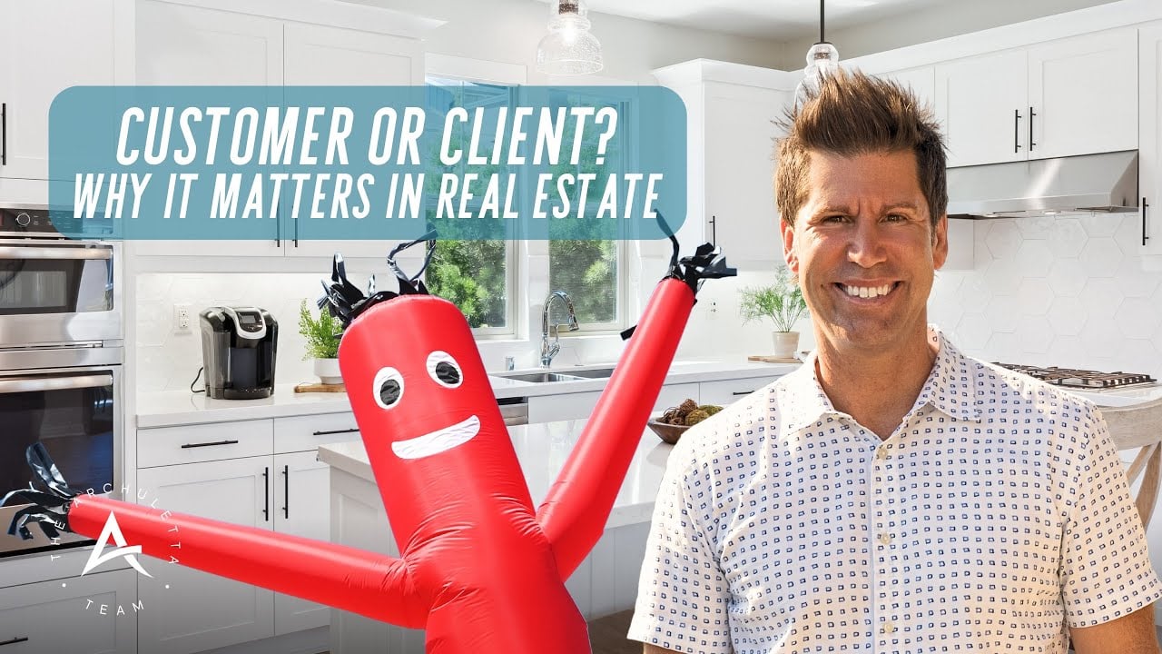 Customer vs Client? Why it matters in Real Estate.