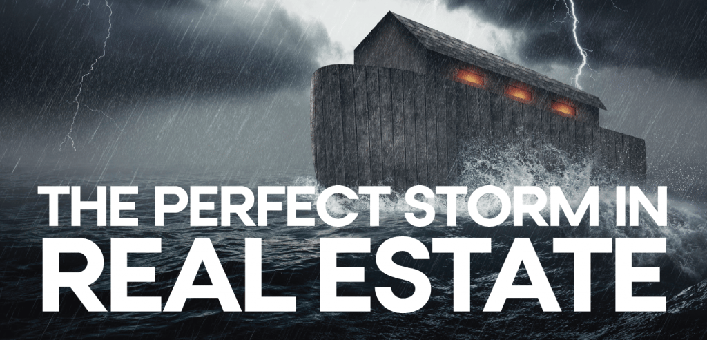 The Perfect Storm in Real Estate