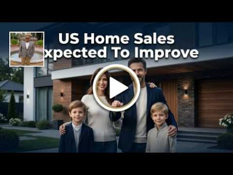 US Home Sales Expected to Improve