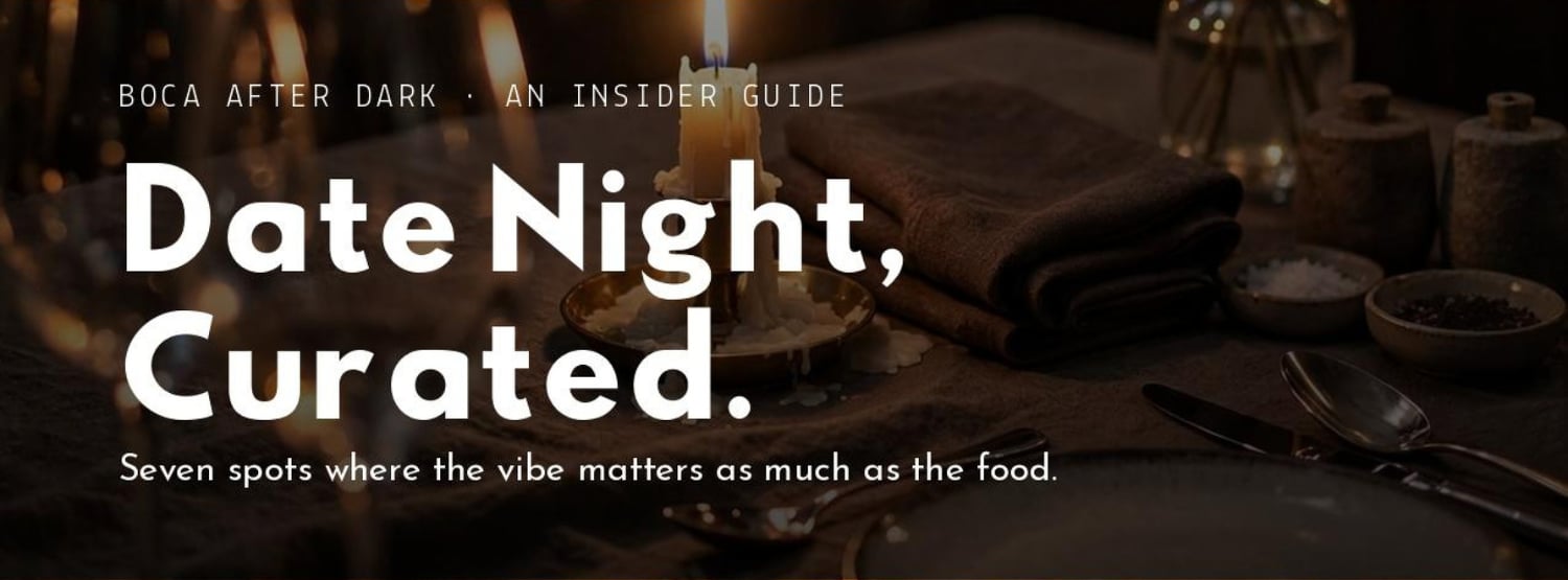 Date Night, Curated: seven Boca spots where the vibe matters as much as the food.
