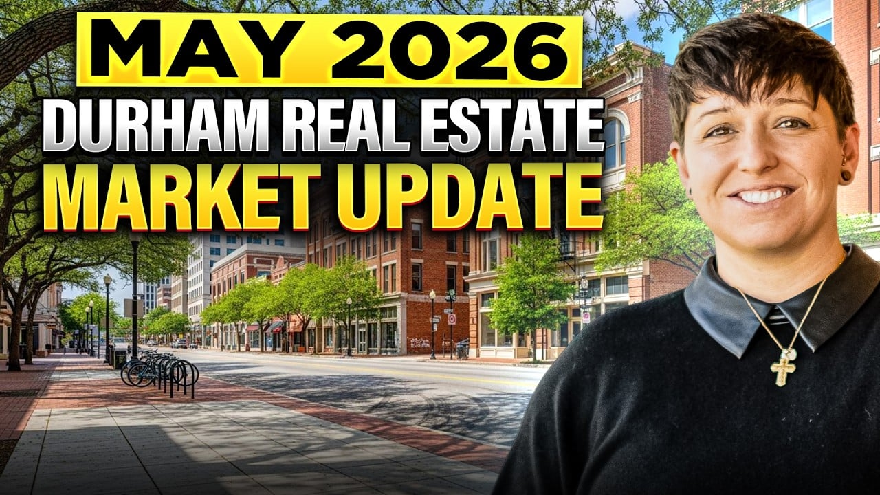  MAY 2026 Durham NC Real Estate Market Update