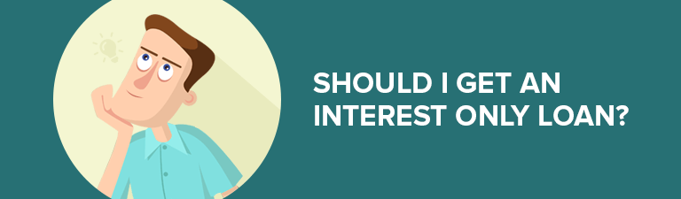 Should I get an interest-only loan? A cartoon man accompanies the question.
