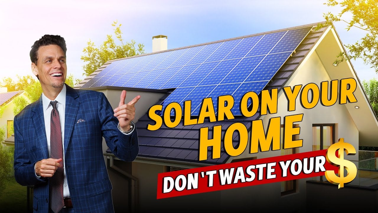 Solar on Your Home? Don't Waste Your $!