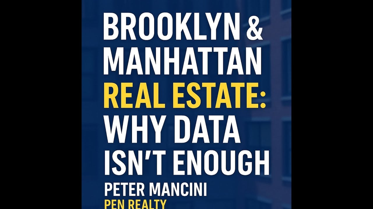 Brooklyn & Manhattan Real Estate: Why Data Isn’t Enough — You Need Expert Insight