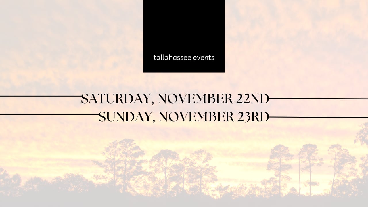 saturday November 22 and Sunday November 23 events in and around Tallahassee