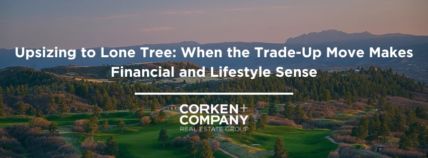 Upsizing to Lone Tree: When the Trade-Up Move Makes Financial and Lifestyle Sense
