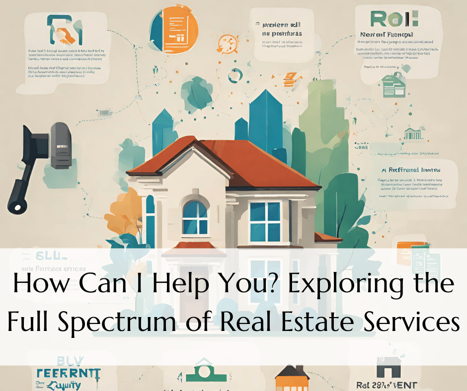 How Can I Help You? Exploring the Full Spectrum of Real Estate Services
