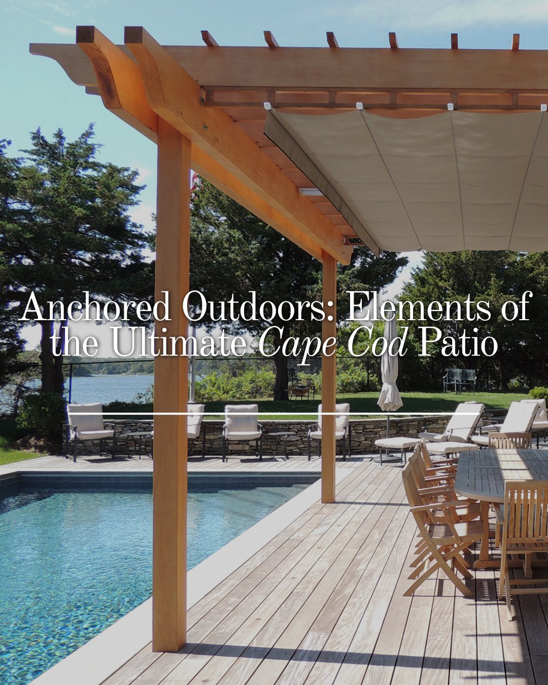 Anchored Outdoors: Elements of the Ultimate Cape Cod Patio