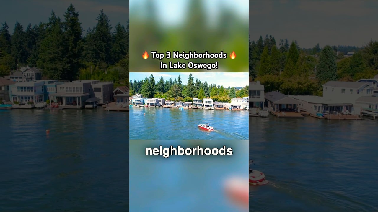  3 Of Our Favorite Neighborhoods in Lake Oswego!