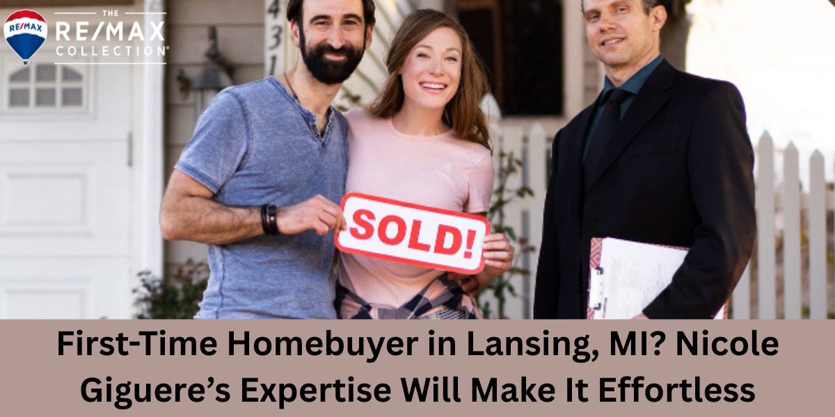 First-Time Homebuyer in Lansing, MI? Nicole Giguere’s Expertise Will Make It Effortless