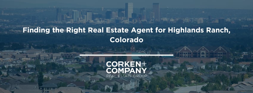 Blog banner: Finding the Right Real Estate Agent for Highlands Ranch, Colorado — Corken + Company Real Estate Group.