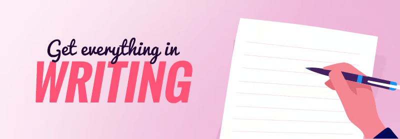 Get everything in writing, illustrated with a hand holding a pen over lined paper.