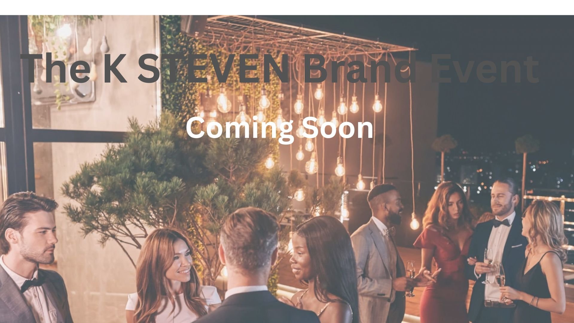 K STEVEN Brand Event coming soon, over a nighttime terrace reception with guests and hanging lights.
